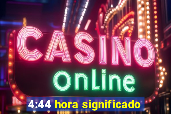 4:44 hora significado